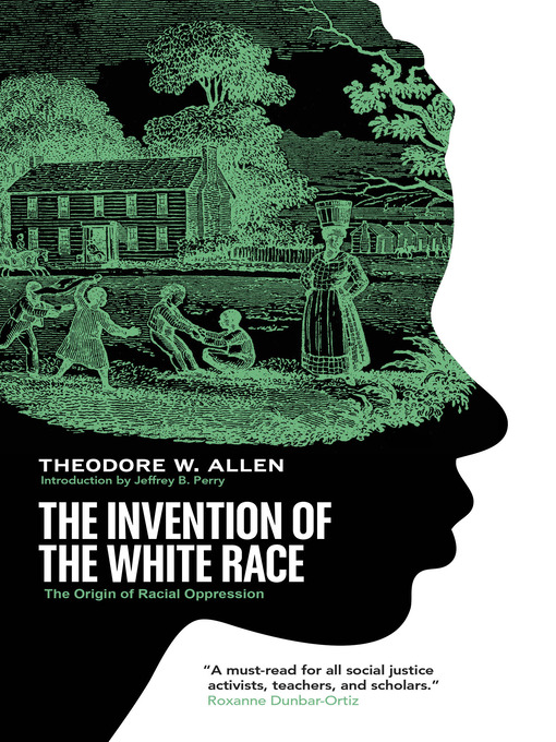 Title details for The Invention of the White Race by Theodore W. Allen - Available